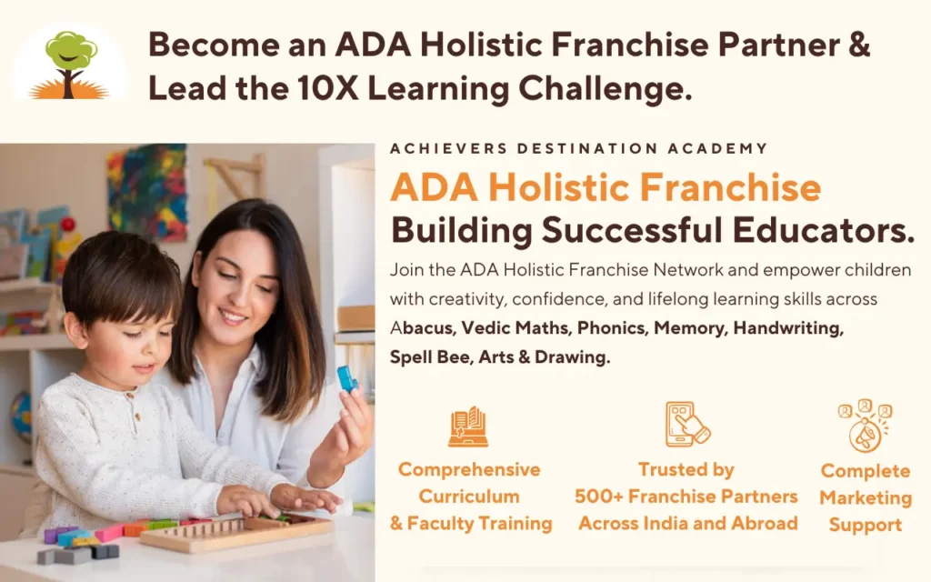 ADA Holistic Franchise Partner by Achievers Destination Academy offering Abacus, Vedic Maths, Phonics, Memory, Handwriting, Spell Bee, Arts & Drawing, and Public Speaking programs.